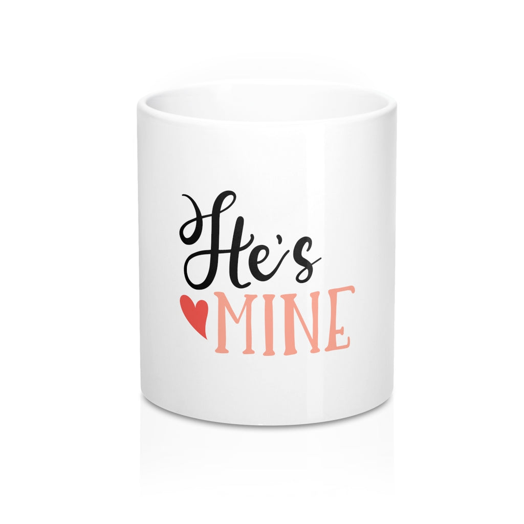 He's Mine 11oz Ceramic Mug - Inspired By Savy