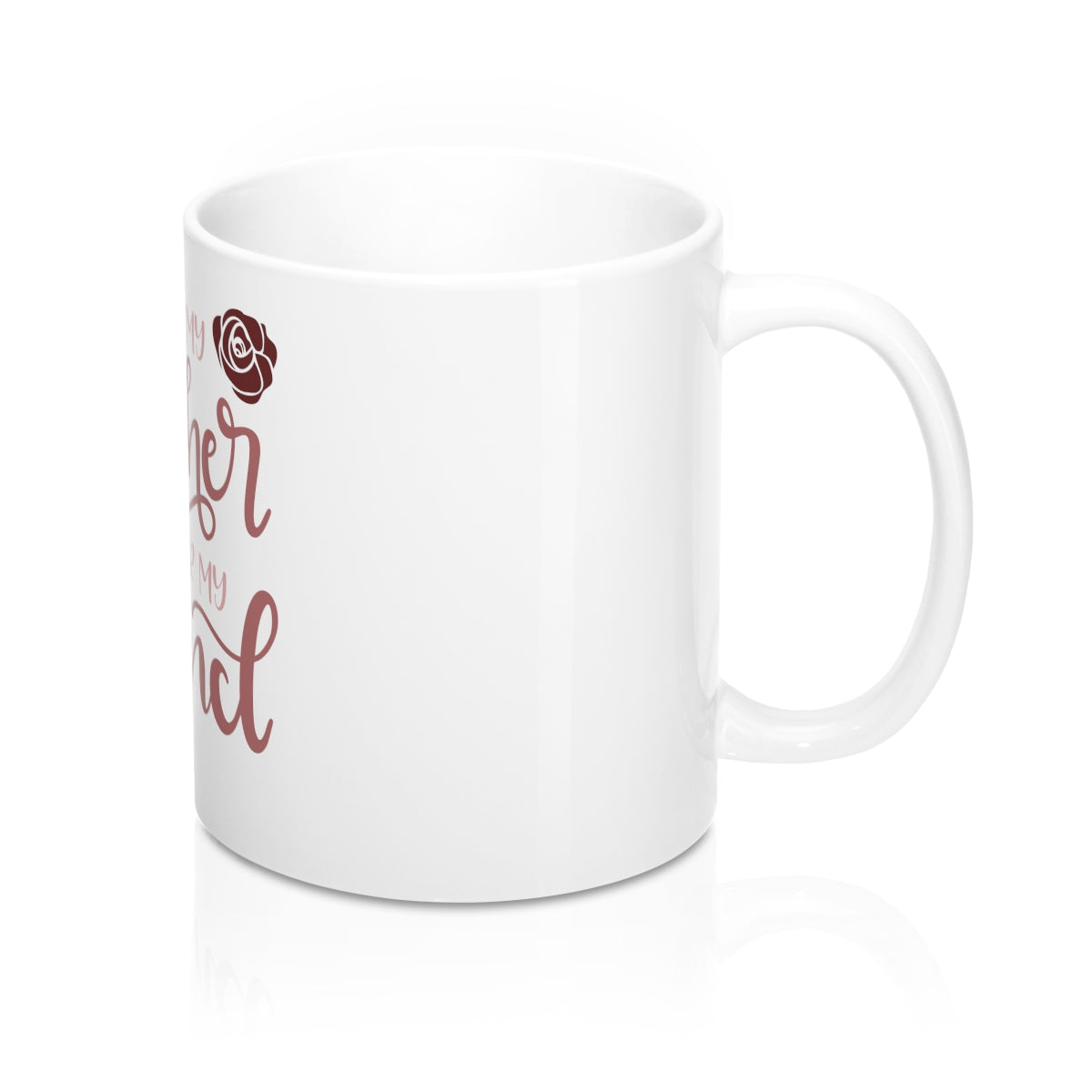 First My Mother Forever My Friend Ceramic 11oz Mug - Inspired By Savy